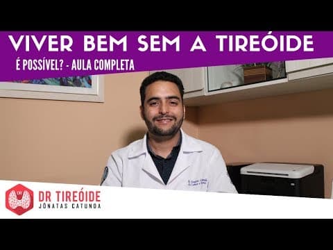 Convite para a Aula - Como viver bem sem a tireóide?