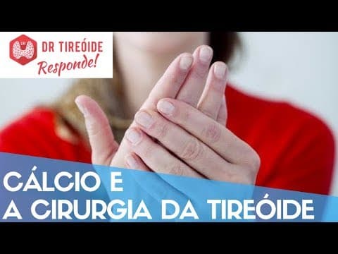 Cálcio e a Cirurgia da tireóide - Dr Tireóide Responde
