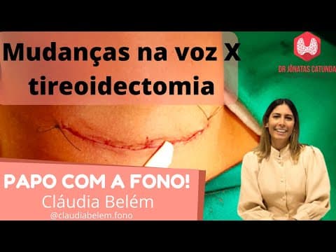 Cirurgia da tireoide pode afetar a voz | Fono Cláudia Belém