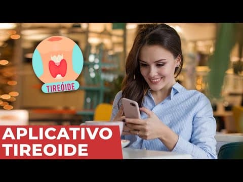 Qualidade de vida x doenças da tireoide - como usar o aplicativo tireoide