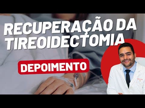 Recuperação da Tireoidectomia Total - Depoimento da Juliana
