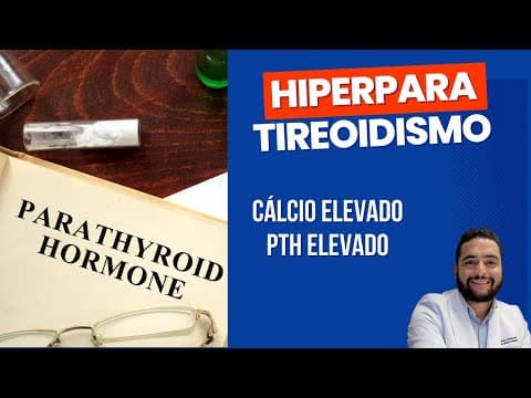 Hiperparatireoidismo, cálcio e PTH elevados - causas, tipos, tratamento