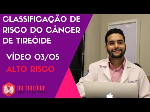 Câncer de tireóide de Alto risco - Classificação de risco de recidiva - Vídeo 03/05