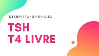 Interpretando os exames - TSH e T4 livre