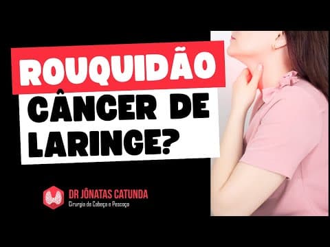 Rouquidão persistente: câncer de laringe / glote / pregas vocais