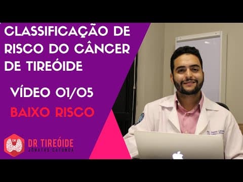 Câncer de tireóide de Baixo risco - Classificação de risco de recidiva - Vídeo 01/05