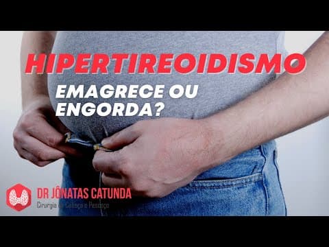Hipertireoidismo - engorda ou emagrece?