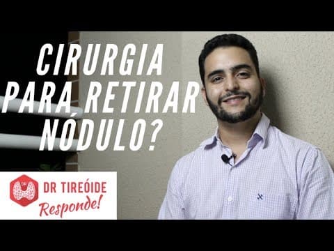 Cirurgia para retirar nódulo na tireóide? - Dr Tireóide Responde