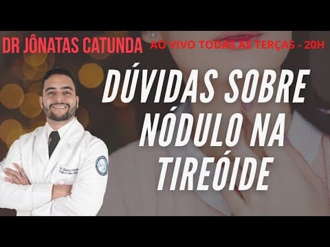 Não tenha medo do nódulo na tireóide | Dr Jônatas Catunda, cirurgião de cabeça e pescoço