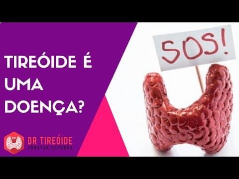 Tireóide é uma doença? | Dr Jônatas Catunda