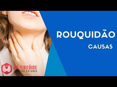 Rouquidão - nódulos vocais, fendas, pólipos, paralisa de prega vocal - Dr Tireóide Responde