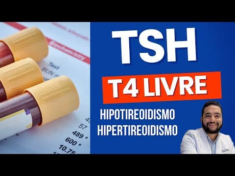 TSH e T4 livre - Hipotireoidismo e Hipertireoidismo
