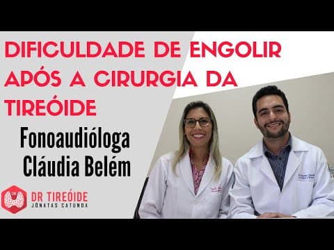 Dificuldade de engolir após a cirurgia da tireóide - Entrevista com a fono Cláudia Belém