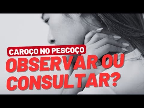 Caroço no pescoço: observar em casa ou marcar consulta?