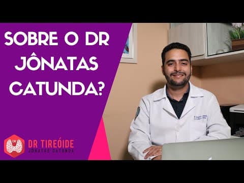 Quem é Dr Jônatas Catunda, o criador do canal Dr Tireóide
