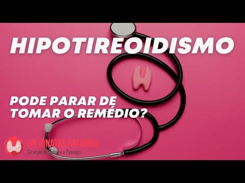 Hipotireoidismo: pode parar de tomar o remédio?