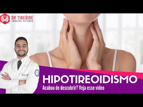 Hipotireoidismo - Vídeo para quem acabou de descobrir! | Dr Jônatas Catunda