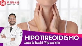 Hipotireoidismo - Vídeo para quem acabou de descobrir! | Dr Jônatas Catunda