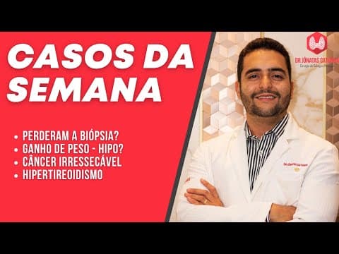 Casos da semana - perderam a biópsia da cirurgia? ganho de peso Hipotireoidismo? câncer de tireoide