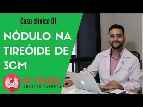 Nódulo na tireóide de 3cm - Caso clínico | Dr Jônatas Catunda