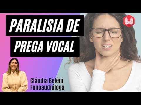 Paralisias de prega vocal | Cláudia Belém Fonoaudióloga