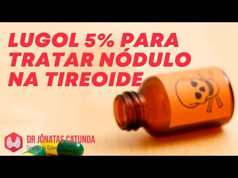 Lugol 5% para tratar nódulo na tireóide - funciona?