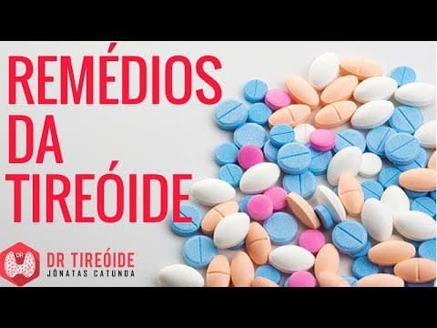 Remédios da tireóide - Entenda os tratamentos! | Dr Jônatas Catunda