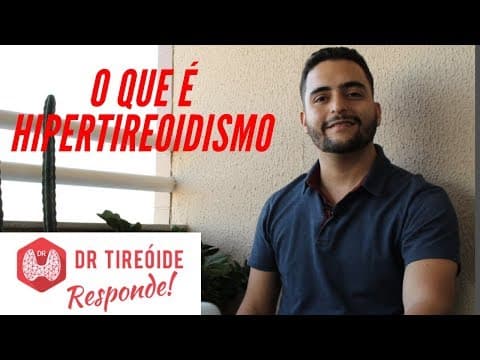 O que é hipertireoidismo ? - Dr Tireóide Responde