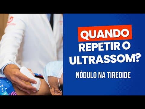 Nódulo na tireoide: repetir ultrassom de quanto em quanto tempo?