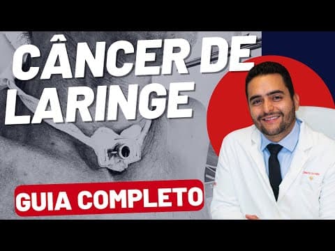 Câncer de Laringe: Guia Completo de Diagnóstico e Tratamento