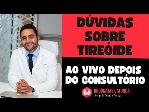 Dúvidas sobre tireoide - Dr Jônatas Catunda ao vivo depois do consultório