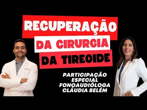 Recuperação da cirurgia da tireoide - participação especial fono Cláudia Belém