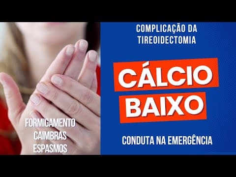 Complicações da tireoidectomia na EMERGÊNCIA - Hipoparatireoidismo / cálcio baixo