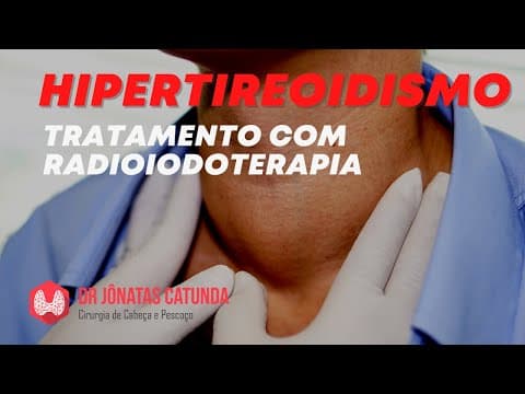 Hipertireoidismo - quando precisa fazer radioiodoterapia?